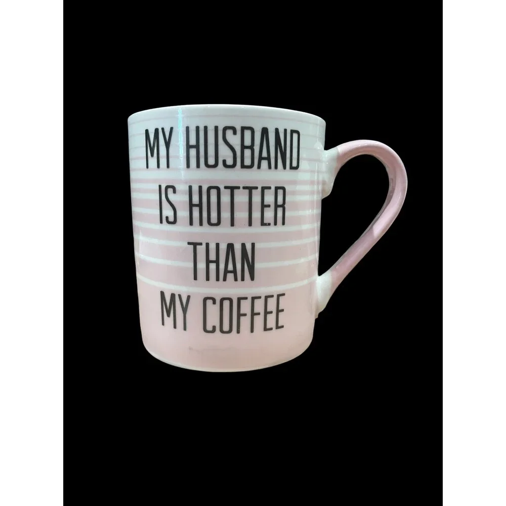 Coffee Mug, MY HUSBAND IS HOTTER THAN MY MY COFFEE
